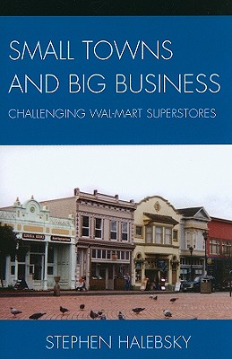 Small Towns and Big Business: Challenging Wal-Mart Superstores