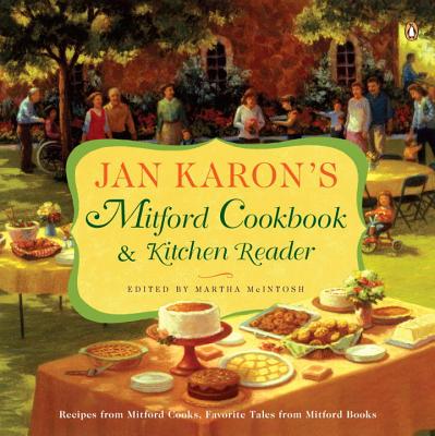 Jan Karon’s Mitford Cookbook and Kitchen Reader: Recipes from Mitford Cooks, Favorite Tales from Mitford Books