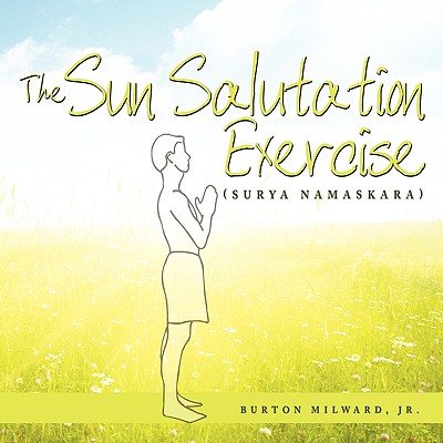 The Sun Salutation Exercise: Surya Namaskara