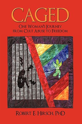 Caged: One Woman’s Journey from Cult Abuse to Freedom