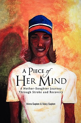 A Piece of Her Mind: A Mother-daughter Journey Through Stroke and Recovery