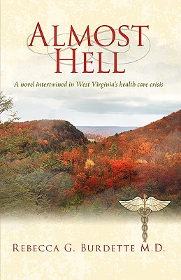 Almost Hell: A Novel Intertwined in West Virginia’s Health Care Crisis