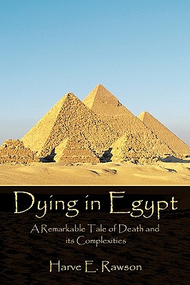 Dying in Egypt: A Remarkable Tale of Death and Its Complexities