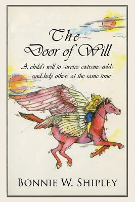 The Door of Will: A Child’s Will to Survive Extreme Odds and Help Others at the Same Time