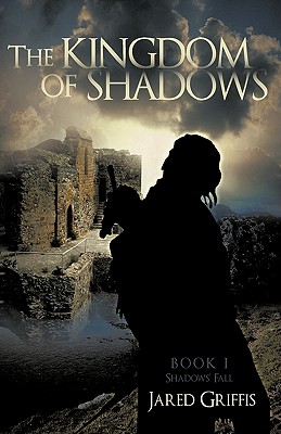 The Kingdom of Shadows: Book 1 Shadows’ Fall