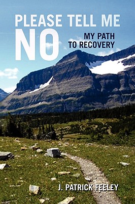 Please Tell Me No: My Path to Recovery