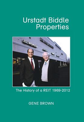 Urstadt Biddle Properties: The History of a Reit 1969-2007