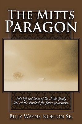 The Mitts Paragon: The Life and Times of the Mitts Family That Set the Standard for Future Generations
