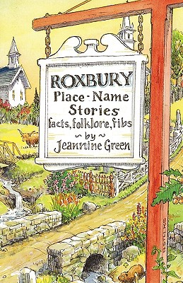 Roxbury Place-Name Stories: Facts, Folklore, Fibs