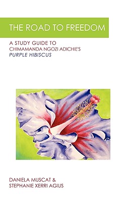 The Road to Freedom: A Study Guide to Chimamanda Ngozi Adichie’s ’Purple Hibiscus’