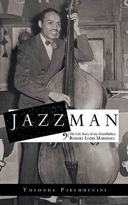 Jazzman: The Life Story of My Grandfather, Robert Louis Marshall