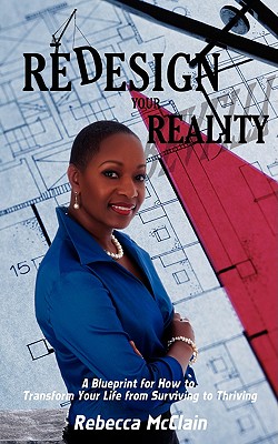 Redesign Your Reality: A Blueprint for How to Transform Your Life from Surviving to Thriving