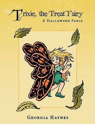 Trixie, the Treat Fairy: A Halloween Fable