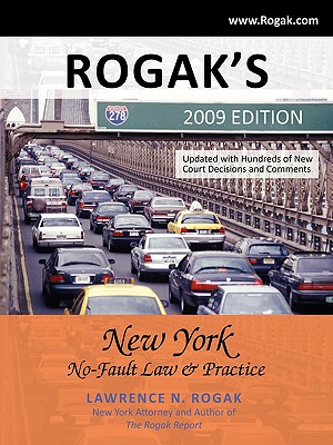 Rogak’s New York No-Fault Law & Practice: 2009 Edition