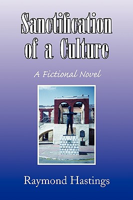 Sanctification of a Culture: A Fictional Novel
