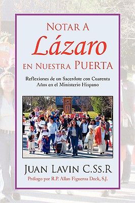 Notar A Lazaro en Nuestra Puerta: Reflexiones De Un Sacerdote Con Cuarenta Años En El Ministerio Hispano