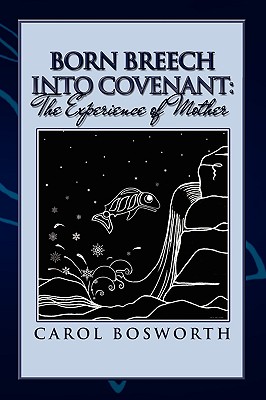 Born Breech into Covenant: The Experience of Mother