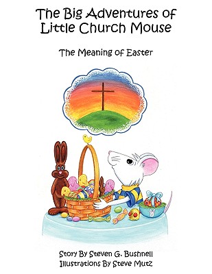 The Big Adventures of Little Church Mouse: The Meaning of Easter