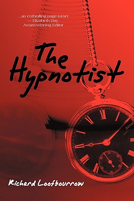The Hypnotist: A Novel By, Richard C. Loofbourrow