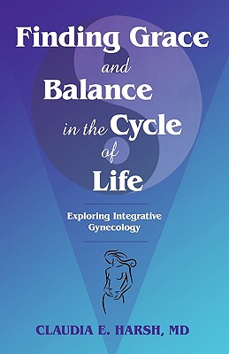 Finding Grace and Balance in the Cycle of Life: Exploring Integrative Gynecology