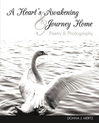 A Heart’s Awakening & Journey Home: Poetry & Photography