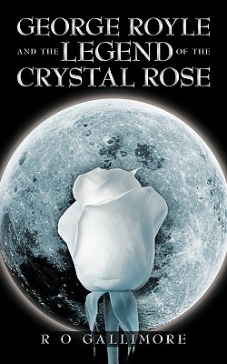 George Royle and the Legend of the Crystal Rose