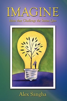 Imagine: Ideas That Challenge the Status Quo