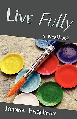 Live Fully: A Workbook
