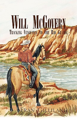 Will Mcgovern: Tracking Vengeance To The Rio Grande