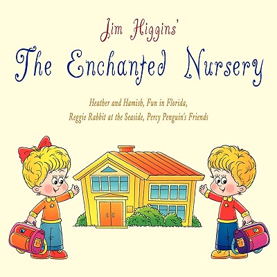 The Enchanted Nursery 2: Heather and Hamish, Fun in Florida, Reggie Rabbit at the Seaside, Percy Penguin’s Friends