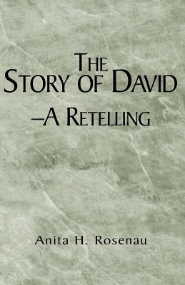 The Story of David- a Retelling: A Retelling