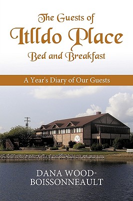 The Guests of Itlldo Place Bed and Breakfast: A Year’s Diary of Our Guests