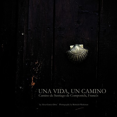 Una Vida, Un Camino / One Life, One Path: Camino De Santiago De Compostela, Frances / Road of Santiago of Compostela, French