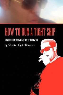 How to Run a Tight Ship: In Your Home Front and Place of Business