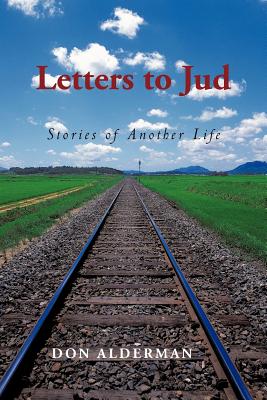 Letters to Jud: Stories of Another Life