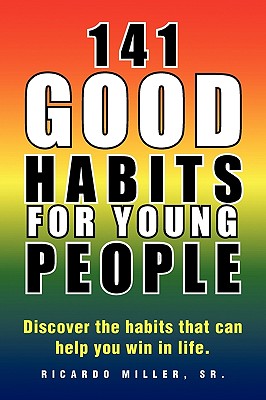 141 Good Habits for Young People: Discover the Habits That Can Help You Win in Life.