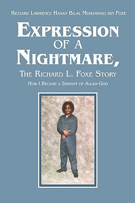 Expression of a Nightmare, the Richard L. Foxe Story: How I Became a Servant of Allah-god