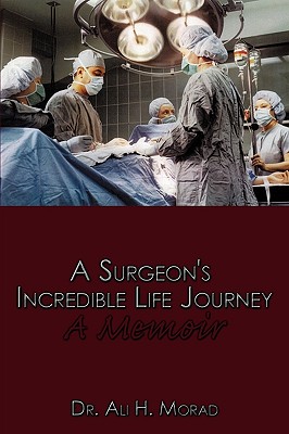 A Surgeon’s Incredible Life Journey: A Memoir