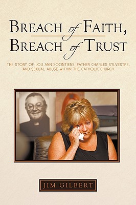 Breach of Faith, Breach of Trust: The Story of Lou Ann Soontiens, Father Charles Sylvestre, and Sexual Abuse Within the Catholic