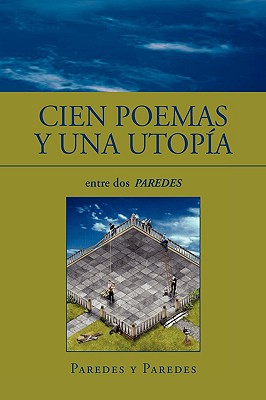 Cien Poemas y Una Utopia: Entre Dos Paredes
