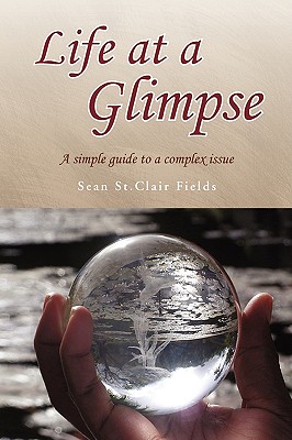 Life at a Glimpse: A Simple Guide to a Complex Issue