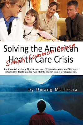 Solving the American Health Care Crisis: Simply Common Sense