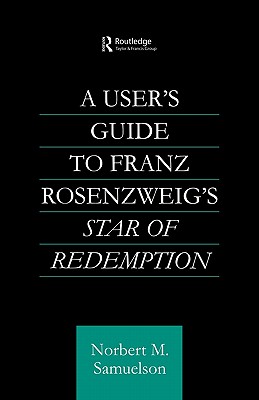 A User’s Guide to Franz Rosenzweig’s Star of Redemption