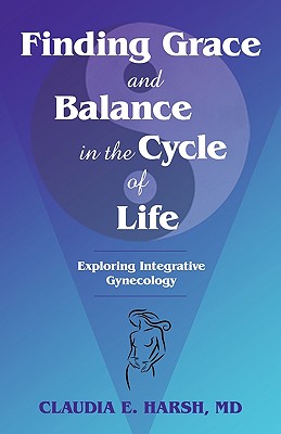 Finding Grace and Balance in the Cycle of Life: Exploring Integrative Gynecology