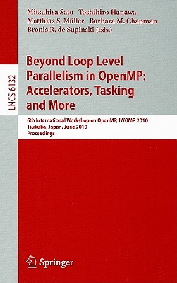 Beyond Loop Level Parallelism in OpenMP: Accelerators, Tasking and More: 6th International Workshop on OpenMP, IWOMP 2010 Tsukub