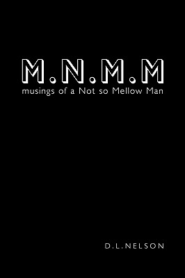 M.n.m.m: Musings of a Not So Mellow Man