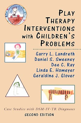 Play Therapy Interventions with Children’s Problems: Case Studies with Dsm-IV-Tr Diagnoses