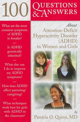 100 Questions & Answers About Attention-deficit Hyperactivity Disorder ADHD in Women and Girls
