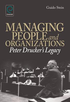 Managing People and Organizations: Peter Drucker’s Legacy