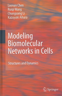 Modeling Biomolecular Networks in Cells: Structures and Dynamics